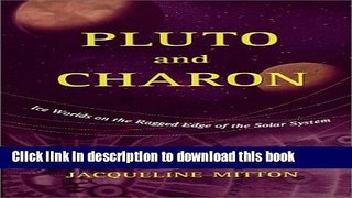 Download Pluto and Charon: Ice Worlds on the Ragged Edge of the Solar System PDF Online