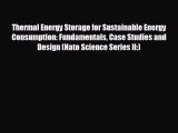 behold Thermal Energy Storage for Sustainable Energy Consumption: Fundamentals Case Studies