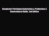 FREE DOWNLOAD Deepwater Petroleum Exploration & Production: A Nontechnical Guide 2nd Edition