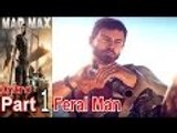 Mad Max Intro Part 1 Feral Man Walkthrough Gameplay Single Player Lets Play