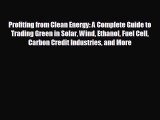 complete Profiting from Clean Energy: A Complete Guide to Trading Green in Solar Wind Ethanol