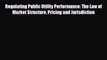 different  Regulating Public Utility Performance: The Law of Market Structure Pricing and