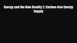 there is Energy and the New Reality 2: Carbon-free Energy Supply