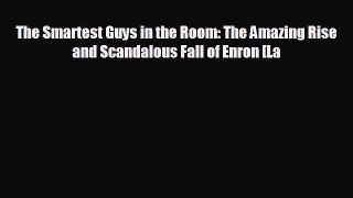 READ book The Smartest Guys in the Room: The Amazing Rise and Scandalous Fall of Enron [La