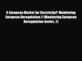 complete A European Market for Electricity?: Monitoring European Deregulation 2 (Monitoring