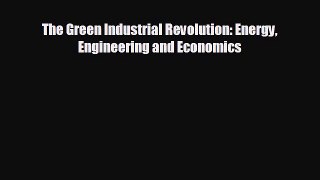 EBOOK ONLINE The Green Industrial Revolution: Energy Engineering and Economics READ ONLINE