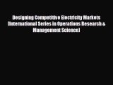 READ book Designing Competitive Electricity Markets (International Series in Operations Research
