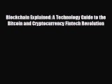 different  Blockchain Explained: A Technology Guide to the Bitcoin and Cryptocurrency Fintech