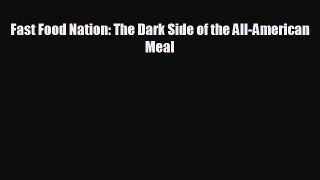 different  Fast Food Nation: The Dark Side of the All-American Meal