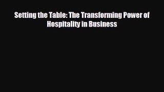 behold Setting the Table: The Transforming Power of Hospitality in Business