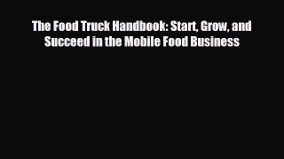 different  The Food Truck Handbook: Start Grow and Succeed in the Mobile Food Business