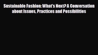 different  Sustainable Fashion: What's Next? A Conversation about Issues Practices and Possibilities