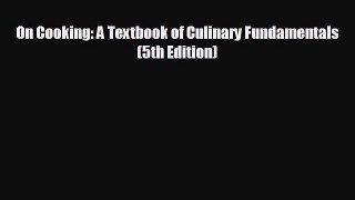 complete On Cooking: A Textbook of Culinary Fundamentals (5th Edition)