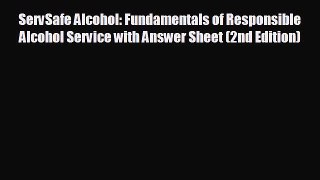 there is ServSafe Alcohol: Fundamentals of Responsible Alcohol Service with Answer Sheet (2nd
