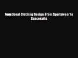 Free [PDF] Downlaod Functional Clothing Design: From Sportswear to Spacesuits  BOOK ONLINE