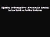 READ book Hijacking the Runway: How Celebrities Are Stealing the Spotlight from Fashion Designers