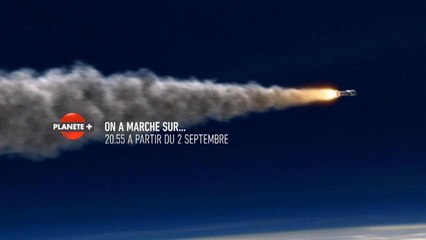 On a marché sur… - A partir du 2 septembre sur PLANÈTE+