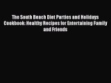 Free Full [PDF] Downlaod  The South Beach Diet Parties and Holidays Cookbook: Healthy Recipes