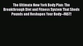 Free Full [PDF] Downlaod  The Ultimate New York Body Plan: The Breakthrough Diet and Fitness