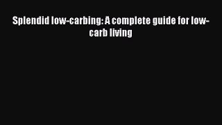 Free Full [PDF] Downlaod  Splendid low-carbing: A complete guide for low-carb living  Full