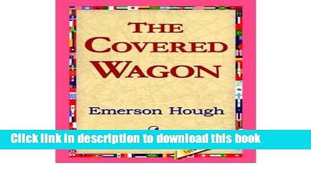 Read [ THE COVERED WAGON[ THE COVERED WAGON ] BY HOUGH, EMERSON ( AUTHOR )SEP-01-2005 PAPERBACK