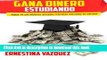 Read Gana Dinero Estudiando: Gana 10 mil dÃ³lares anuales mientras estudias tu carrera (Spanish