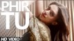 PHIR TU Video Song | The Legend of Michael Mishra | Arshad Warsi, Aditi Rao Hydari |