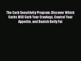 DOWNLOAD FREE E-books  The Carb Sensitivity Program: Discover Which Carbs Will Curb Your Cravings