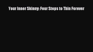 READ book  Your Inner Skinny: Four Steps to Thin Forever  Full Free