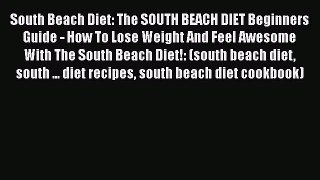 Free Full [PDF] Downlaod  South Beach Diet: The SOUTH BEACH DIET Beginners Guide - How To