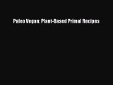 Free Full [PDF] Downlaod  Paleo Vegan: Plant-Based Primal Recipes  Full Free