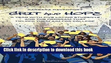 Read Grit and Hope: A Year with Five Latino Students and the Program That Helped Them Aim for