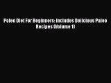 READ book  Paleo Diet For Beginners: Includes Delicious Paleo Recipes (Volume 1)  Full E-Book