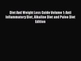 Free Full [PDF] Downlaod  Diet And Weight Loss Guide Volume 1: Anti Inflammatory Diet Alkaline