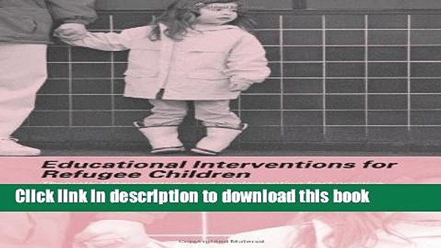 Read Educational Interventions for Refugee Children: Theoretical Perspectives and Implementing