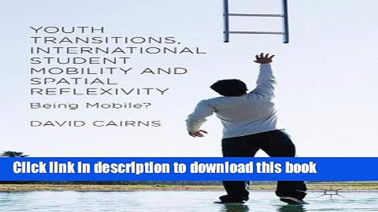 Read Youth Transitions, International Student Mobility and Spatial Reflexivity: Being Mobile?