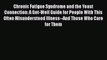 READ book  Chronic Fatigue Syndrome and the Yeast Connection: A Get-Well Guide for People