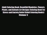 Popular book Adult Coloring Book: Beautiful Mandalas Flowers Plants and Animals Art Designs