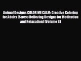For you Animal Designs COLOR ME CALM: Creative Coloring for Adults (Stress Relieving Designs