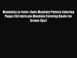 READ book Mandalas to Color: Owls Mandala Pattern Coloring Pages (50 Intricate Mandala Coloring