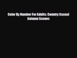 FREE PDF Color By Number For Adults: Country Casual Autumn Scenes  DOWNLOAD ONLINE