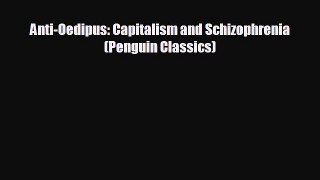 there is Anti-Oedipus: Capitalism and Schizophrenia (Penguin Classics)