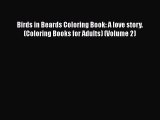 READ book Birds in Beards Coloring Book: A love story. (Coloring Books for Adults) (Volume
