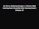 READ book Cat Stress Relieving Designs & Patterns Adult Coloring Book (Beautiful Adult Coloring
