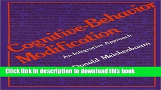 Download Cognitive-Behavior Modification: An Integrative Approach (The Plenum Behavior Therapy