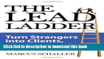[PDF] The Lead Ladder: Turn Strangers Into Clients, One Step at a Time Download Online