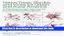 Read Book Native Trees, Shrubs, and Vines for Urban and Rural America: A Planting Design Manual