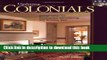 Read Book Colonials: Design Ideas for Renovating, Remodeling, and Build (Updating Classic America)