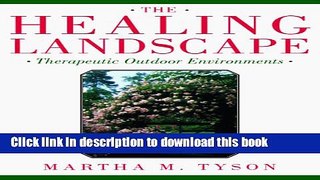 Read Book The Healing Landscape: Therapeutic Outdoor Environments E-Book Free