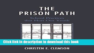 Read The Prison Path: School Practices that Hurt Our Youth Ebook Free